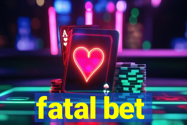 fatal bet